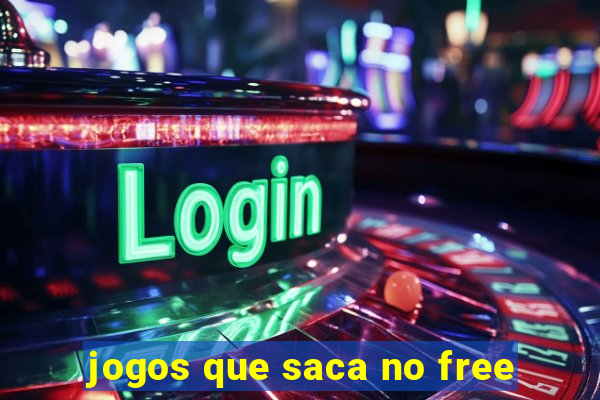 jogos que saca no free